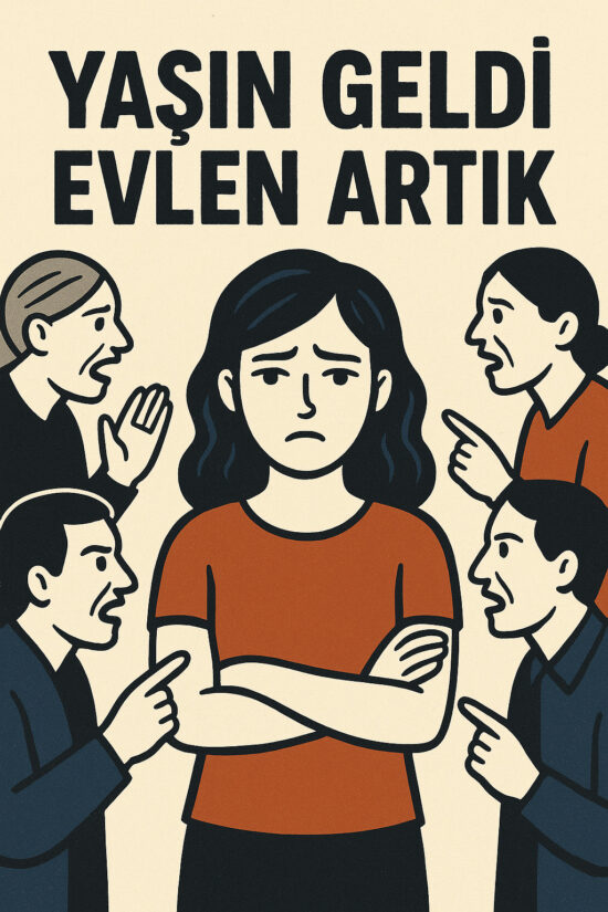 Yaşın geldi evlen artık